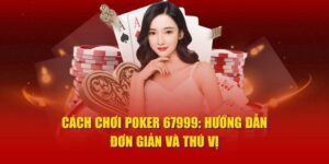 cách chơi poker 67999