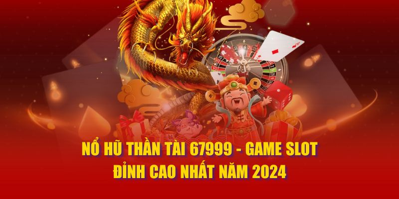 nổ hũ thần tài 67999