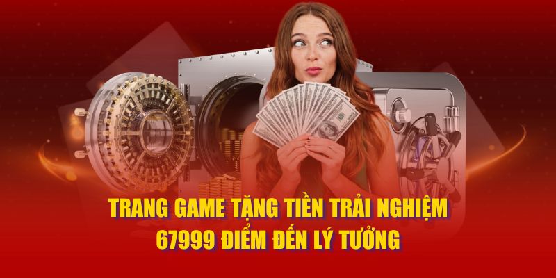 trang game tặng tiền trải nghiệm