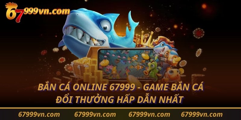 bắn cá online 67999