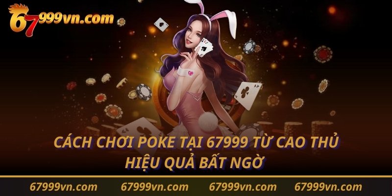 cách chơi poker tại 67999