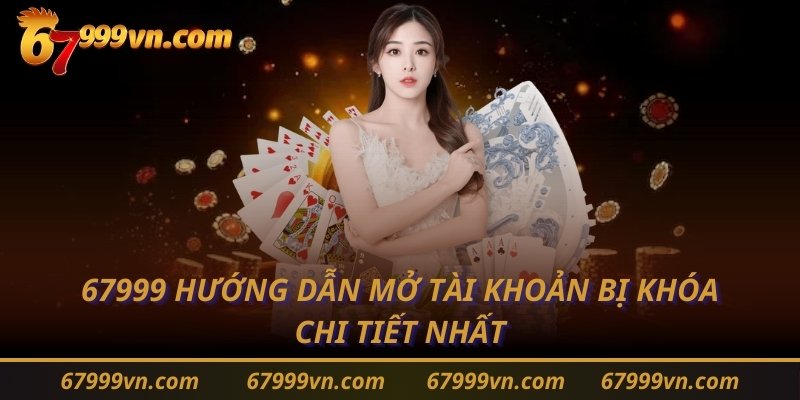 67999 hướng dẫn mở tài khoản bị khoá